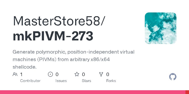 GitHub - MasterStore58/mkPIVM-273: Generate polymorphic, position-independent virtual machines (PIVMs) from arbitrary x86/x64 shellcode.