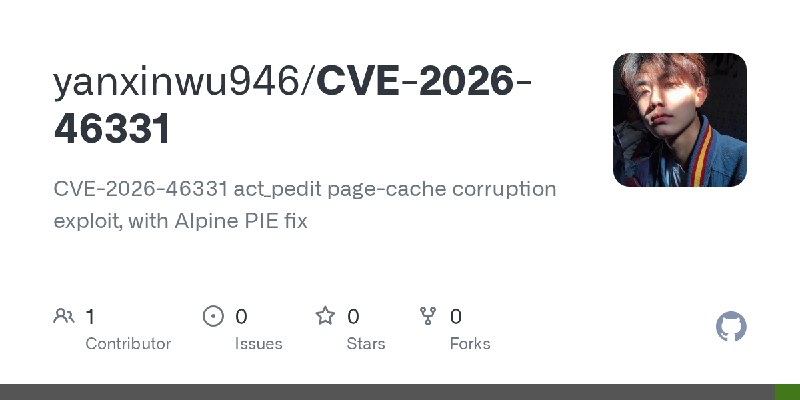 GitHub - yanxinwu946/CVE-2026-46331: CVE-2026-46331 act_pedit page-cache corruption exploit, with Alpine PIE fix