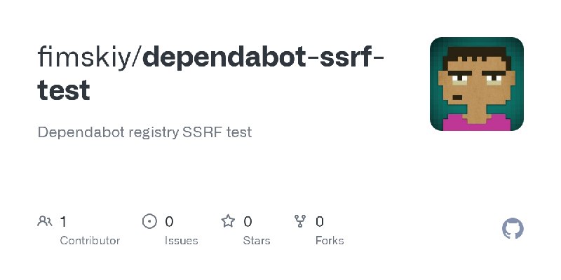 GitHub - fimskiy/dependabot-ssrf-test: Dependabot registry SSRF test