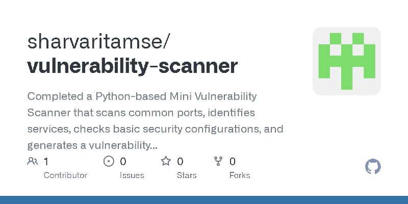 GitHub - sharvaritamse/vulnerability-scanner: Completed a Python-based Mini Vulnerability Scanner that scans common ports, identifies…
