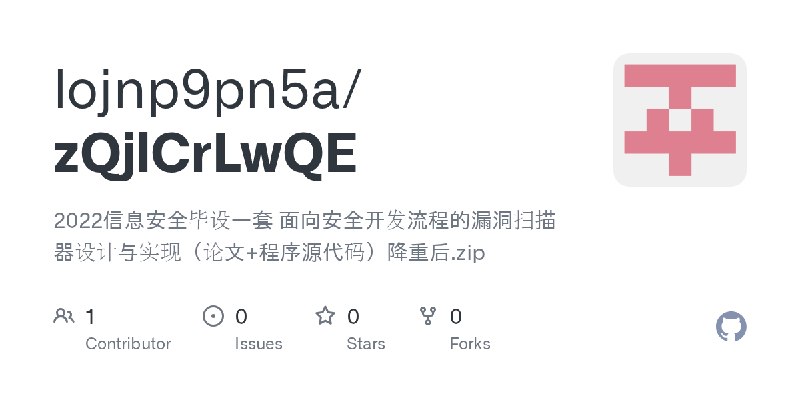 GitHub - lojnp9pn5a/zQjlCrLwQE: 2022信息安全毕设一套 面向安全开发流程的漏洞扫描器设计与实现（论文+程序源代码）降重后.zip