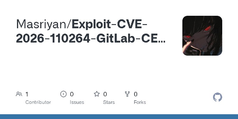 GitHub - Masriyan/Exploit-CVE-2026-110264-GitLab-CE-EE-RCE