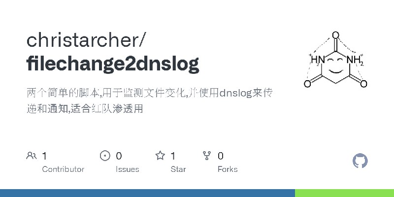 GitHub - christarcher/filechange2dnslog: 两个简单的脚本,用于监测文件变化,并使用dnslog来传递和通知,适合红队渗透用