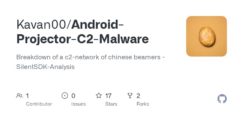 GitHub - Kavan00/Android-Projector-C2-Malware: Breakdown of a c2-network of chinese beamers - SilentSDK-Analysis