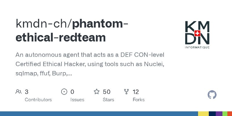 GitHub - kmdn-ch/phantom-ethical-redteam: An autonomous agent that acts as a DEF CON-level Certified Ethical Hacker, using tools…