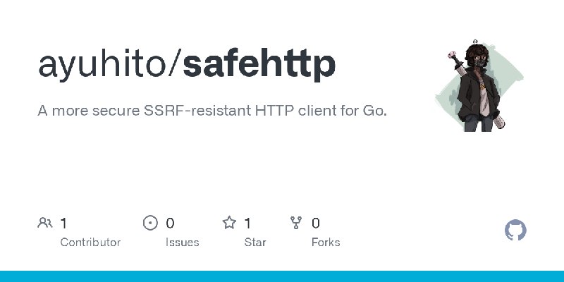 GitHub - ayuhito/safehttp: A more secure SSRF-resistant HTTP client for Go.