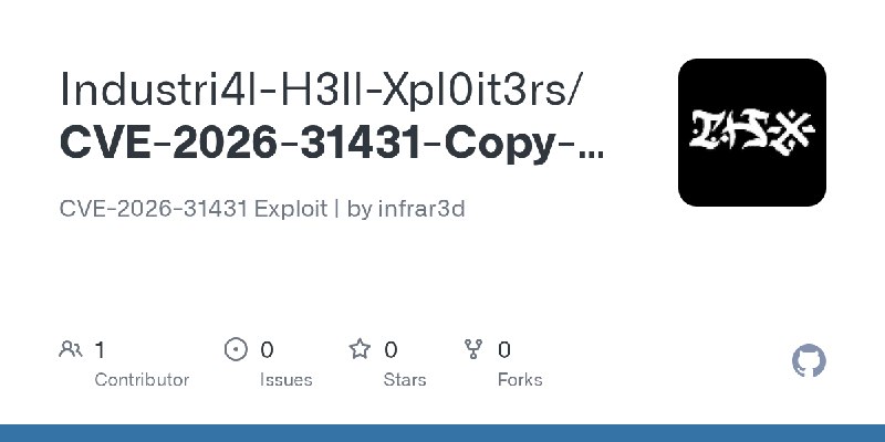 GitHub - Industri4l-H3ll-Xpl0it3rs/CVE-2026-31431-Copy-Fail: CVE-2026-31431 Exploit | by infrar3d