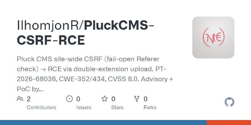 GitHub - IlhomjonR/PluckCMS-CSRF-RCE: Pluck CMS site-wide CSRF (fail-open Referer check) → RCE via double-extension upload. PT…