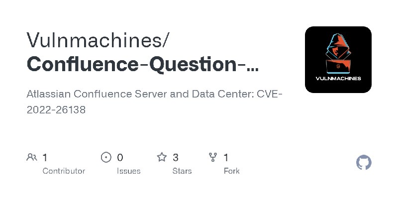 GitHub - Vulnmachines/Confluence-Question-CVE-2022-26138-: Atlassian Confluence Server and Data Center: CVE-2022-26138