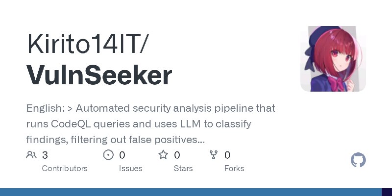 GitHub - Kirito14IT/VulnSeeker: English: > Automated security analysis pipeline that runs CodeQL queries and uses LLM to classify…