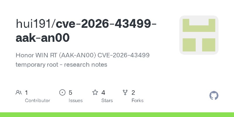 GitHub - hui191/cve-2026-43499-aak-an00: Honor WIN RT (AAK-AN00) CVE-2026-43499 temporary root - research notes