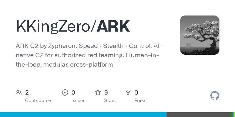 GitHub - KKingZero/ARK: ARK C2 by Zypheron: Speed · Stealth · Control. AI-native C2 for authorized red teaming. Human-in-the-loop…