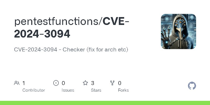 GitHub - pentestfunctions/CVE-2024-3094: CVE-2024-3094 - Checker (fix for arch etc)