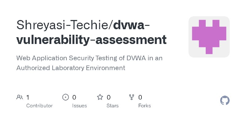 GitHub - Shreyasi-Techie/dvwa-vulnerability-assessment: Web Application Security Testing of DVWA in an Authorized Laboratory Environment
