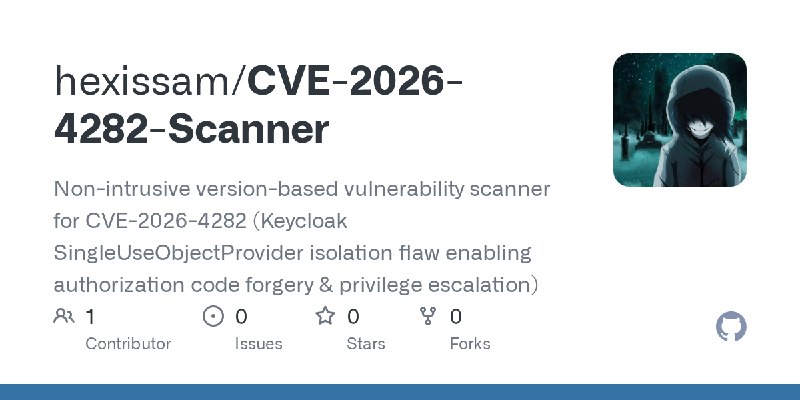 GitHub - hexissam/CVE-2026-4282-Scanner: Non-intrusive version-based vulnerability scanner for CVE-2026-4282 (Keycloak SingleU…