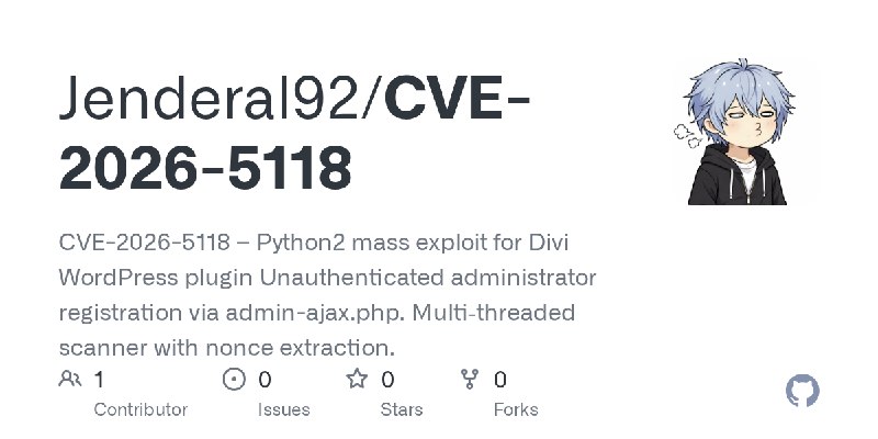 GitHub - Jenderal92/CVE-2026-5118: CVE-2026-5118 – Python2 mass exploit for Divi WordPress plugin Unauthenticated administrator…