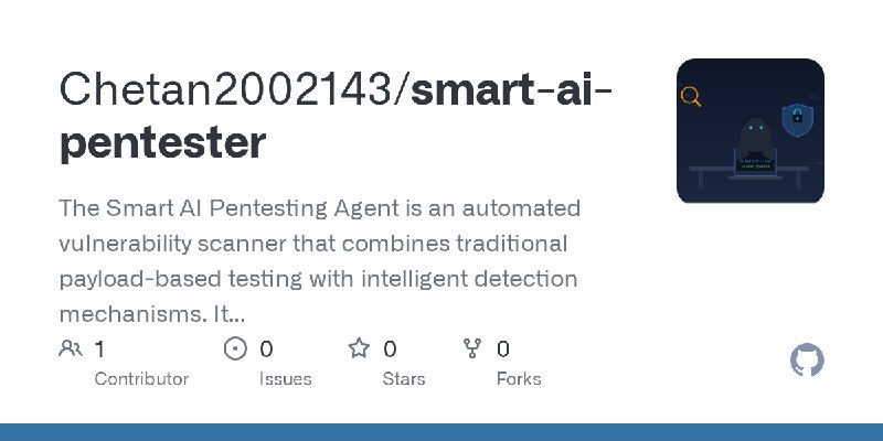 GitHub - Chetan2002143/smart-ai-pentester: The Smart AI Pentesting Agent is an automated vulnerability scanner that combines traditional…