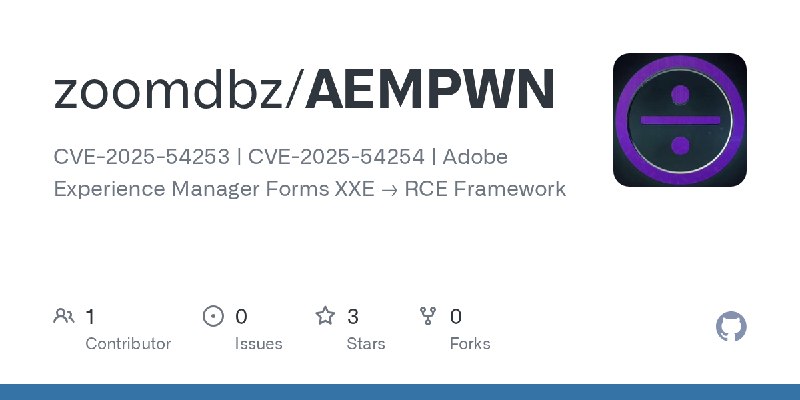 GitHub - zoomdbz/AEMPWN: CVE-2025-54253  |  CVE-2025-54254 | Adobe Experience Manager Forms XXE → RCE Framework