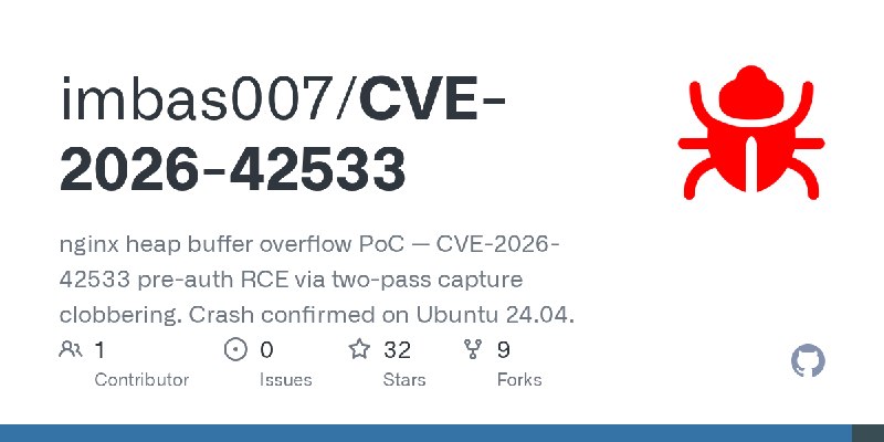 GitHub - imbas007/CVE-2026-42533: nginx heap buffer overflow PoC — CVE-2026-42533 pre-auth RCE via two-pass capture clobbering.…