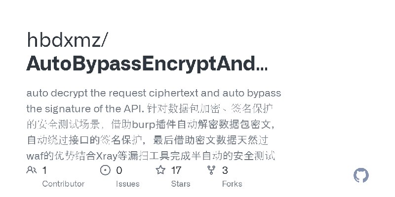 GitHub - hbdxmz/AutoBypassEncryptAndSign: auto decrypt the request ciphertext and auto bypass the signature of the API.  针对数据包…
