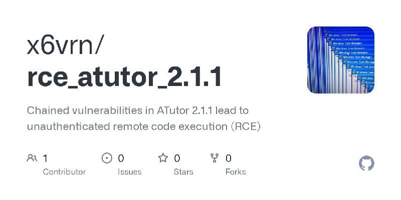 GitHub - x6vrn/rce_atutor_2.1.1: Chained vulnerabilities in ATutor 2.1.1 lead to unauthenticated remote code execution (RCE)