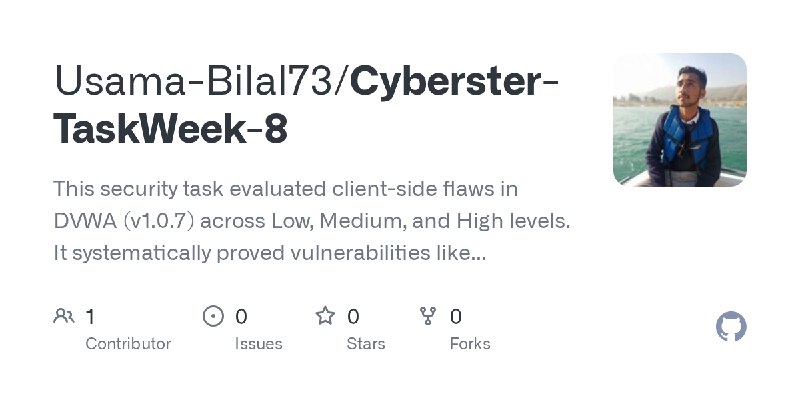 GitHub - Usama-Bilal73/Cyberster-TaskWeek-8: This security task evaluated client-side flaws in DVWA (v1.0.7) across Low, Medium…