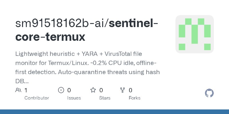 GitHub - sm91518162b-ai/sentinel-core-termux: Lightweight heuristic + YARA + VirusTotal file monitor for Termux/Linux. ~0.2% CPU…