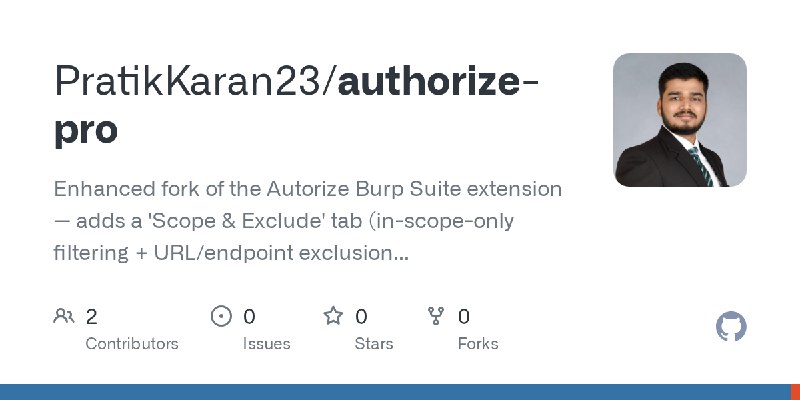 GitHub - PratikKaran23/authorize-pro: Enhanced fork of the Autorize Burp Suite extension — adds a 'Scope & Exclude' tab (in-scope…
