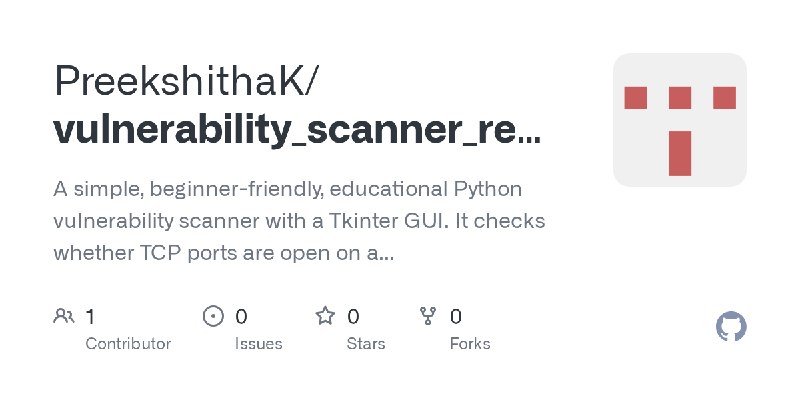 GitHub - PreekshithaK/vulnerability_scanner_report: A simple, beginner-friendly, educational Python vulnerability scanner with…