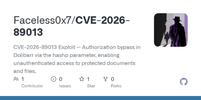 GitHub - Faceless0x7/CVE-2026-89013: CVE-2026-89013 Exploit — Authorization bypass in Dolibarr via the hashp parameter, enabling…