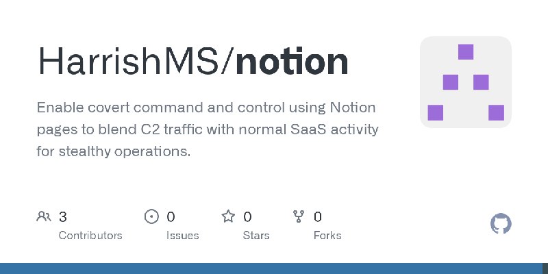 GitHub - HarrishMS/notion: Enable covert command and control using Notion pages to blend C2 traffic with normal SaaS activity for…