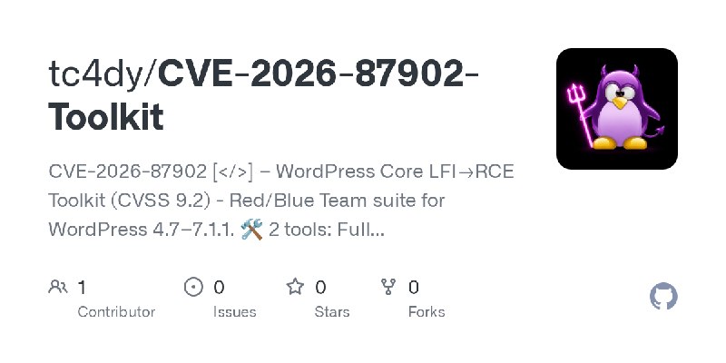 GitHub - tc4dy/CVE-2026-87902-Toolkit: CVE-2026-87902 [</>] – WordPress Core LFI→RCE Toolkit (CVSS 9.2) - Red/Blue Team suite for…