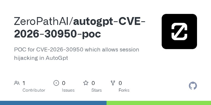 GitHub - ZeroPathAI/autogpt-CVE-2026-30950-poc: POC for CVE-2026-30950 which allows session hijacking in AutoGpt