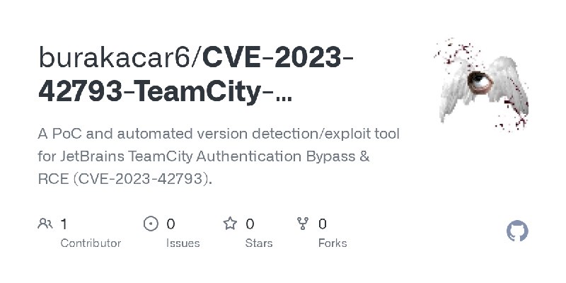 GitHub - burakacar6/CVE-2023-42793-TeamCity-Unauthenticated-RCE: A PoC and automated version detection/exploit tool for JetBrains…