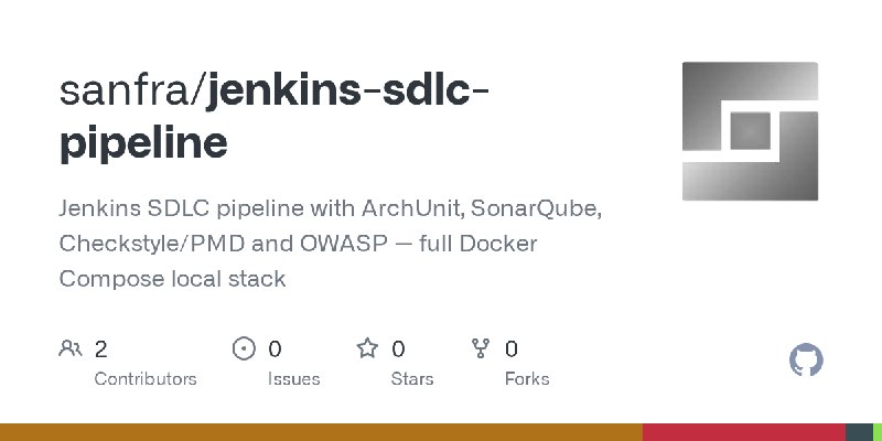 GitHub - sanfra/jenkins-sdlc-pipeline: Jenkins SDLC pipeline with ArchUnit, SonarQube, Checkstyle/PMD and OWASP — full Docker Compose…