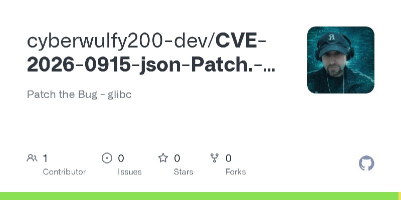 GitHub - cyberwulfy200-dev/CVE-2026-0915-json-Patch.-V2.0: Patch the Bug - glibc