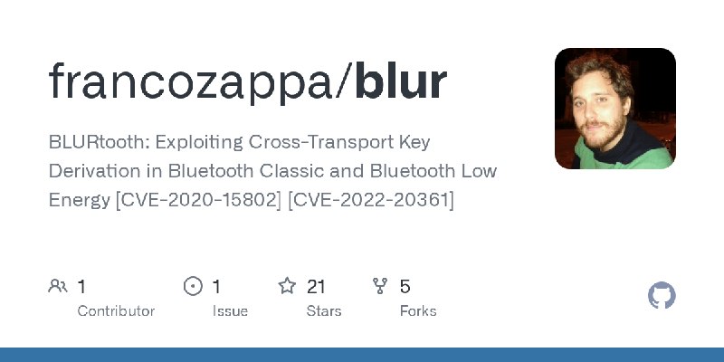 GitHub - francozappa/blur: BLURtooth: Exploiting Cross-Transport Key Derivation in Bluetooth Classic and Bluetooth Low Energy [CVE…