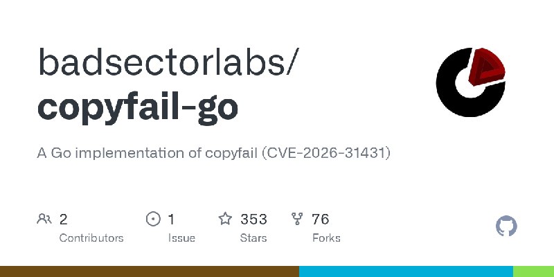 GitHub - badsectorlabs/copyfail-go: A Go implementation of copyfail (CVE-2026-31431)