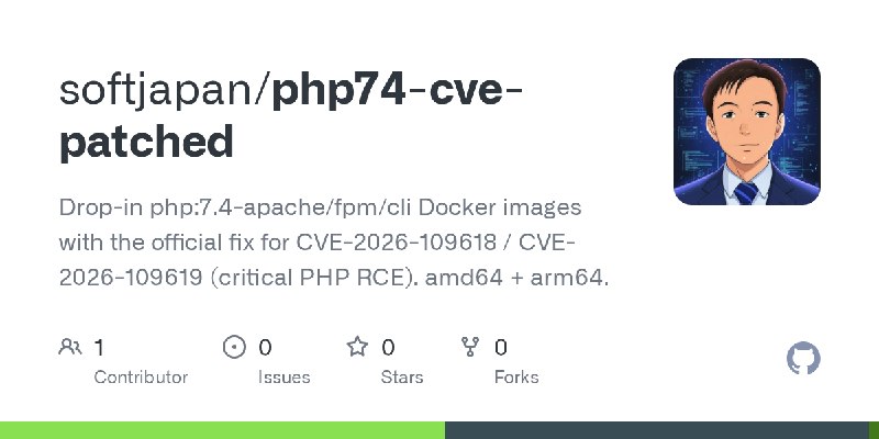 GitHub - softjapan/php74-cve-patched: Drop-in php:7.4-apache/fpm/cli Docker images with the official fix for CVE-2026-109618 /…