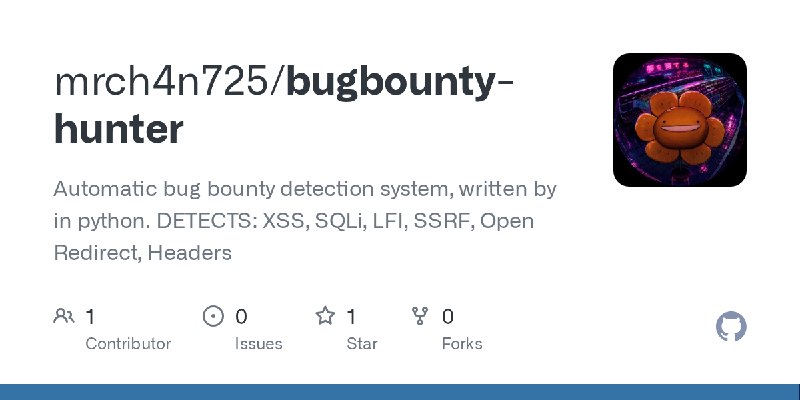 GitHub - mrch4n725/bugbounty-hunter: Automatic bug bounty detection system, written by in python. DETECTS: XSS, SQLi, LFI, SSRF…