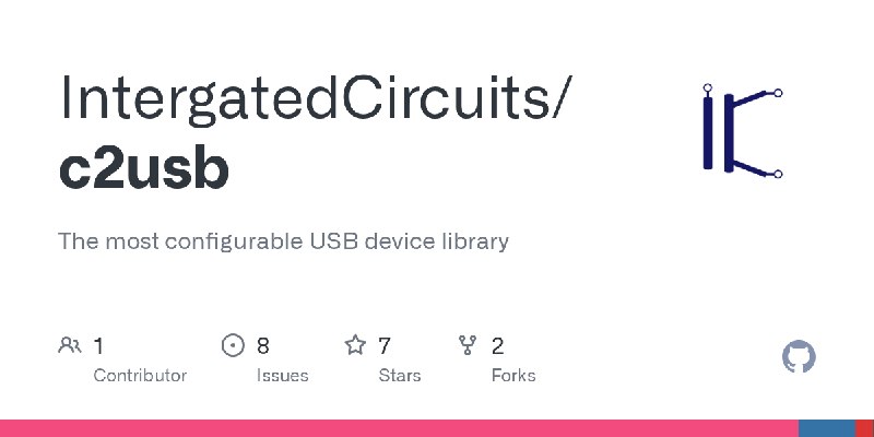 GitHub - IntergatedCircuits/c2usb: The most configurable USB device library