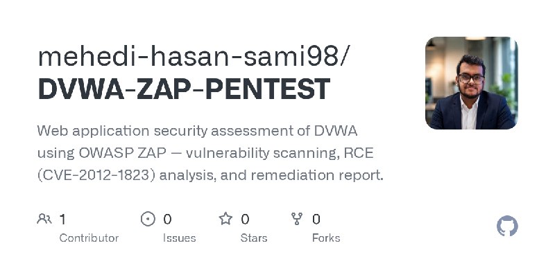 GitHub - mehedi-hasan-sami98/DVWA-ZAP-PENTEST: Web application security assessment of DVWA using OWASP ZAP — vulnerability scanning…