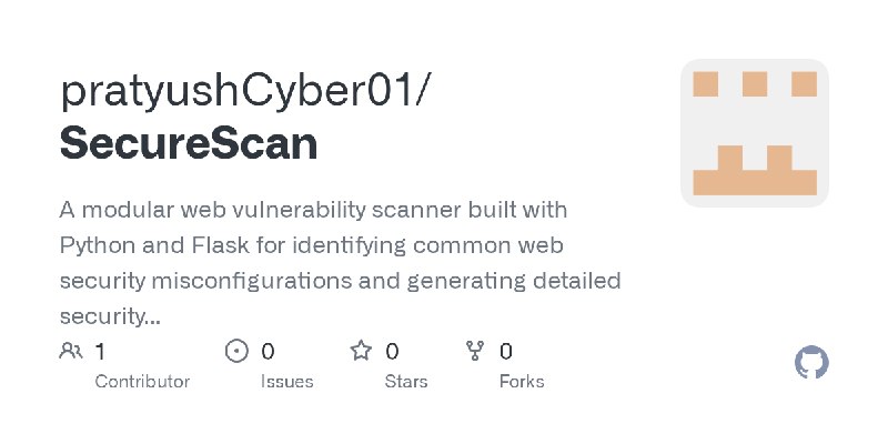 GitHub - pratyushCyber01/SecureScan: A modular web vulnerability scanner built with Python and Flask for identifying common web…