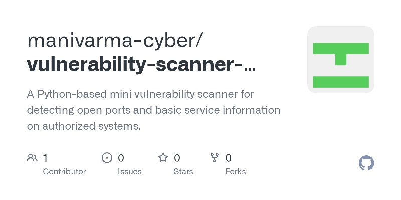 GitHub - manivarma-cyber/vulnerability-scanner-mini: A Python-based mini vulnerability scanner for detecting open ports and basic…
