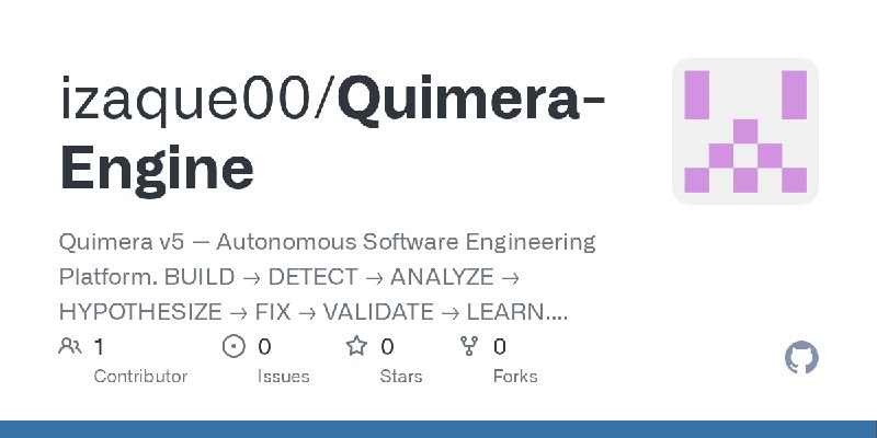 GitHub - izaque00/Quimera-Engine: Quimera v5 — Autonomous Software Engineering Platform. BUILD → DETECT → ANALYZE → HYPOTHESIZE…