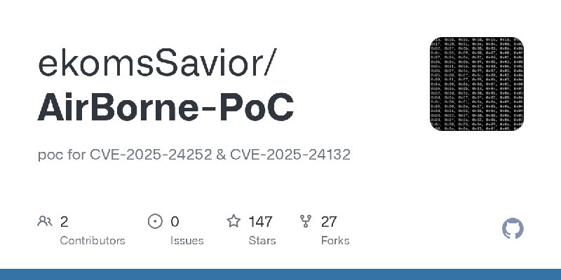 GitHub - ekomsSavior/AirBorne-PoC: poc for CVE-2025-24252 & CVE-2025-24132