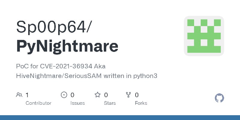 GitHub - Sp00p64/PyNightmare: PoC for CVE-2021-36934 Aka HiveNightmare/SeriousSAM written in python3
