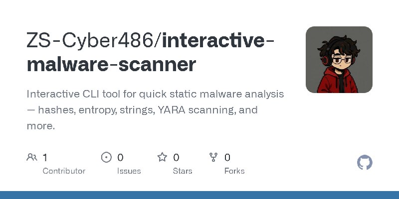 GitHub - ZS-Cyber486/interactive-malware-scanner: Interactive CLI tool for quick static malware analysis — hashes, entropy, strings…