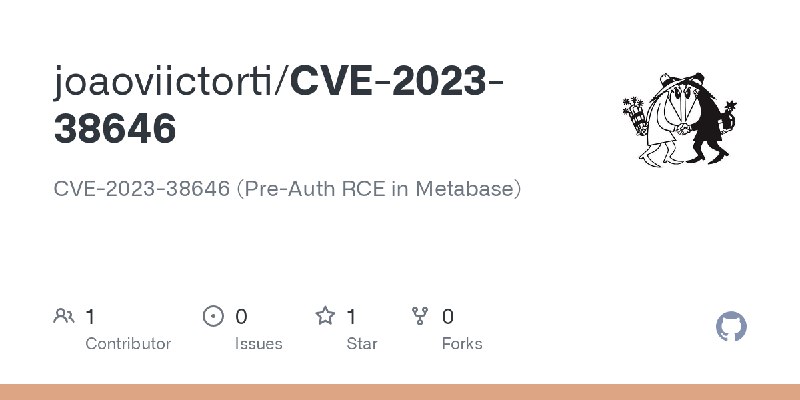 GitHub - joaoviictorti/CVE-2023-38646: CVE-2023-38646 (Pre-Auth RCE in Metabase)