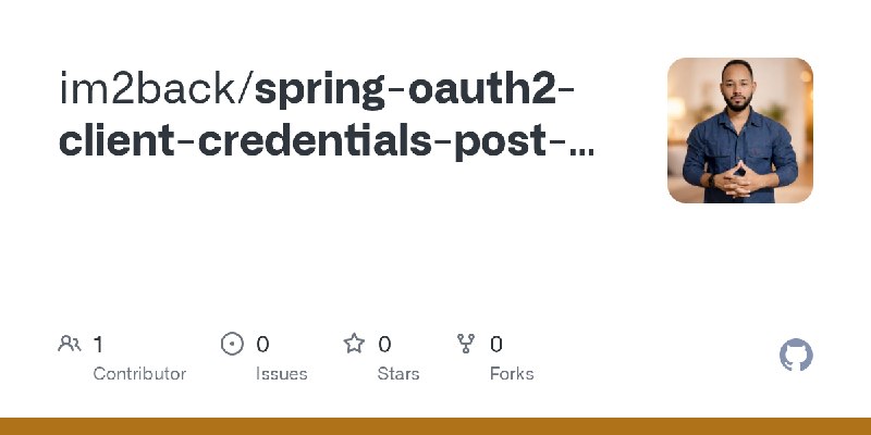GitHub - im2back/spring-oauth2-client-credentials-post-poc